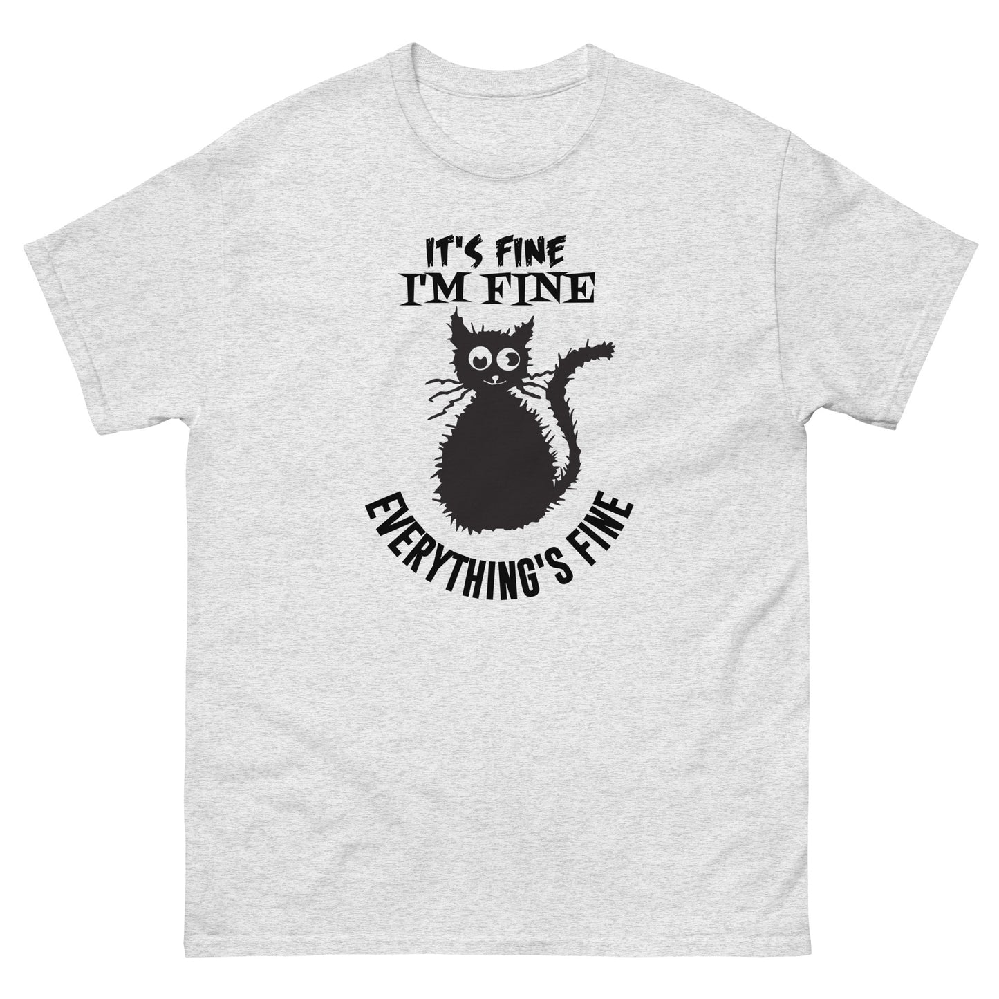 It's Fine. I'm Fine. Everything's Fine - Unisex classic tee