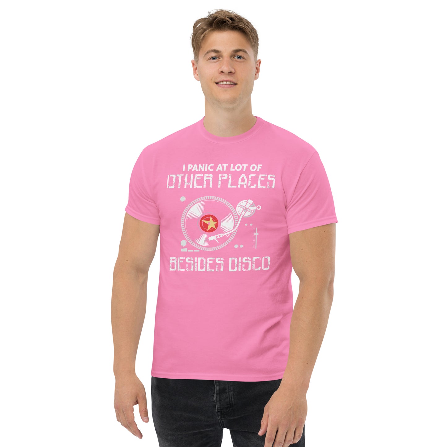 I Panic At lot Of Places, Not Just Disco - Unisex classic tee