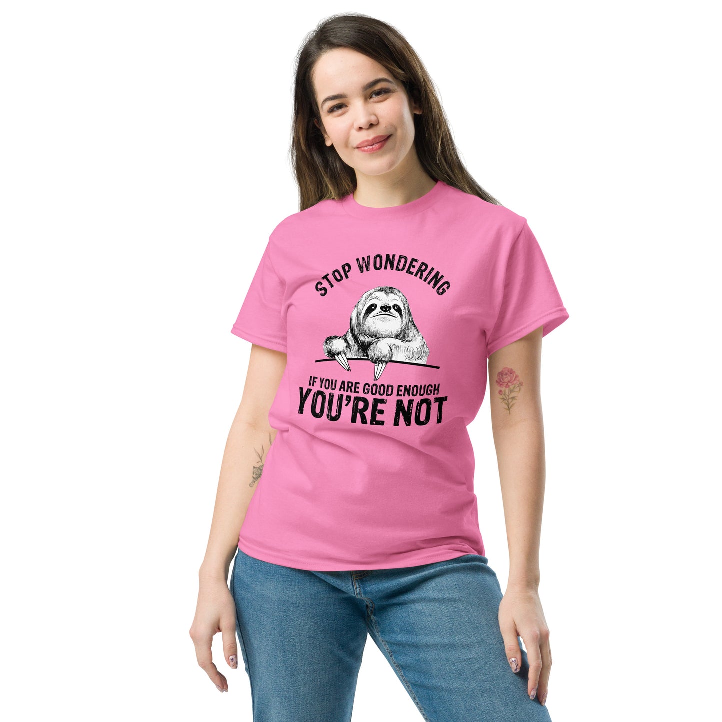 Stop Wondering If You're Good Enough - Unisex classic tee