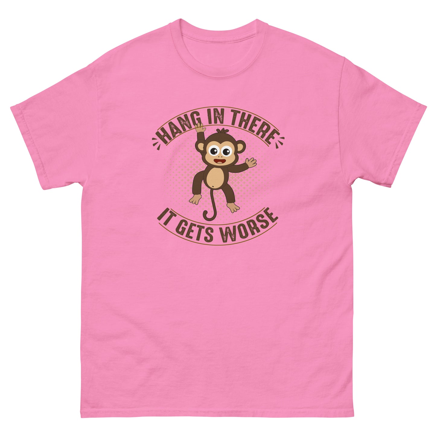 Hang In There, It Gets Worse - Unisex classic tee