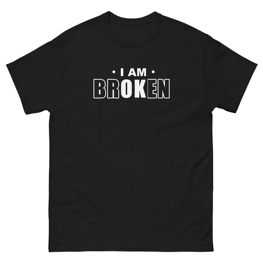 I Am brOKen - Unisex classic tee