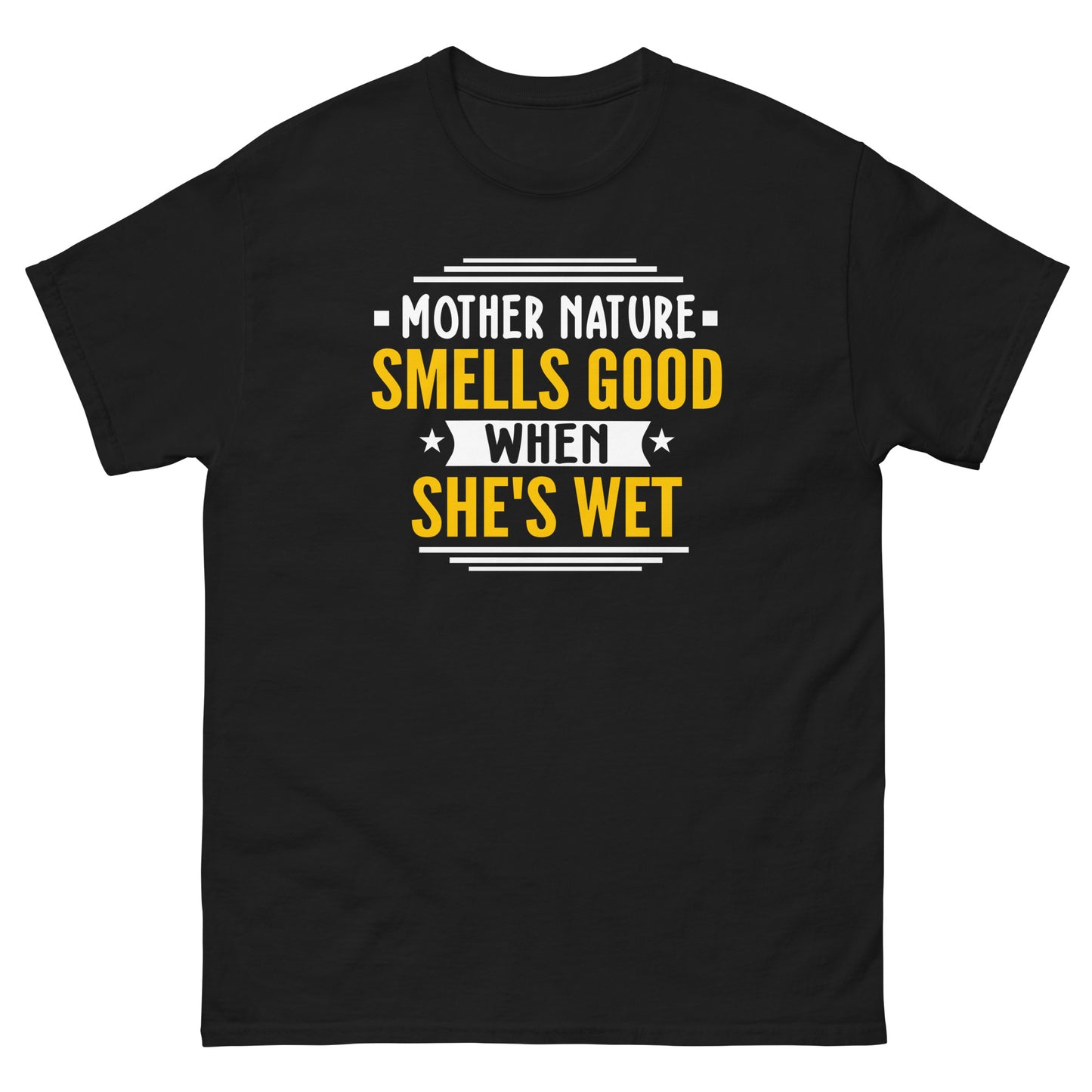 Mother Nature Smells Good When She's Wet, Funny T-Shirt, Irreverent Shirt, Ironic T Shirt, Sarcastic Tee-Shirt, Witty Shirt