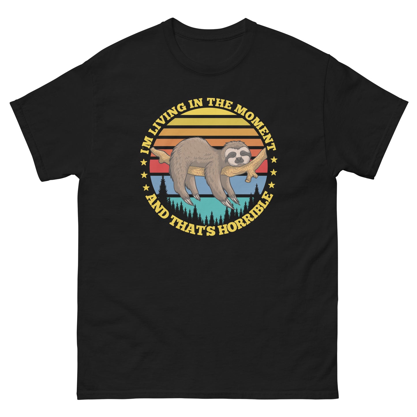 I'm Living In The Moment, That's Horrible, Funny T-Shirt, Irreverent Shirt, Ironic T Shirt, Sarcastic Tee-Shirt, Witty Shirt