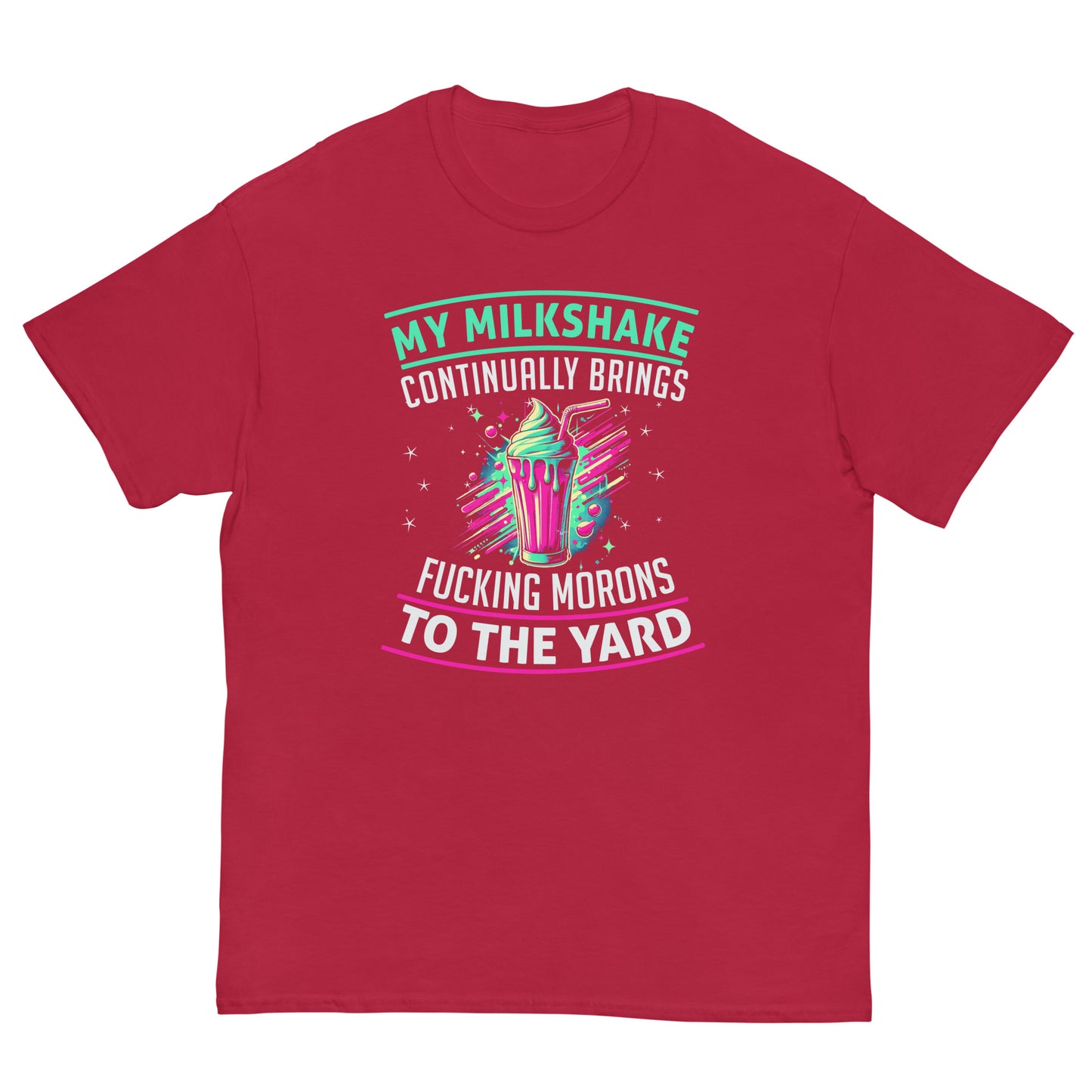 My Milkshake Brings Morons to The Yard, Funny T-Shirt, Irreverent Shirt, Ironic T Shirt, Sarcastic Tee-Shirt, Witty Shirt