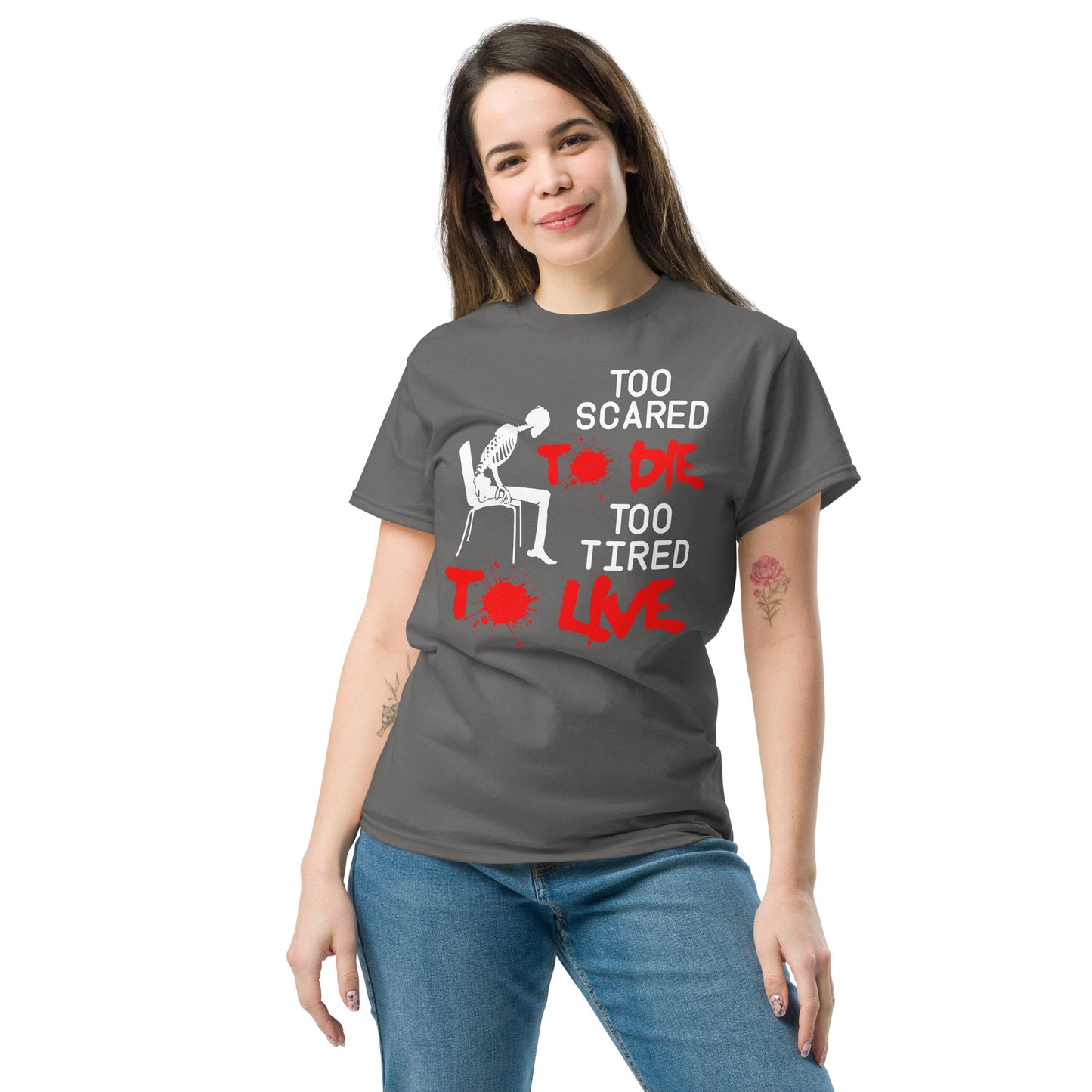 Too Scared To Die, Too Tired To Live - Unisex classic tee