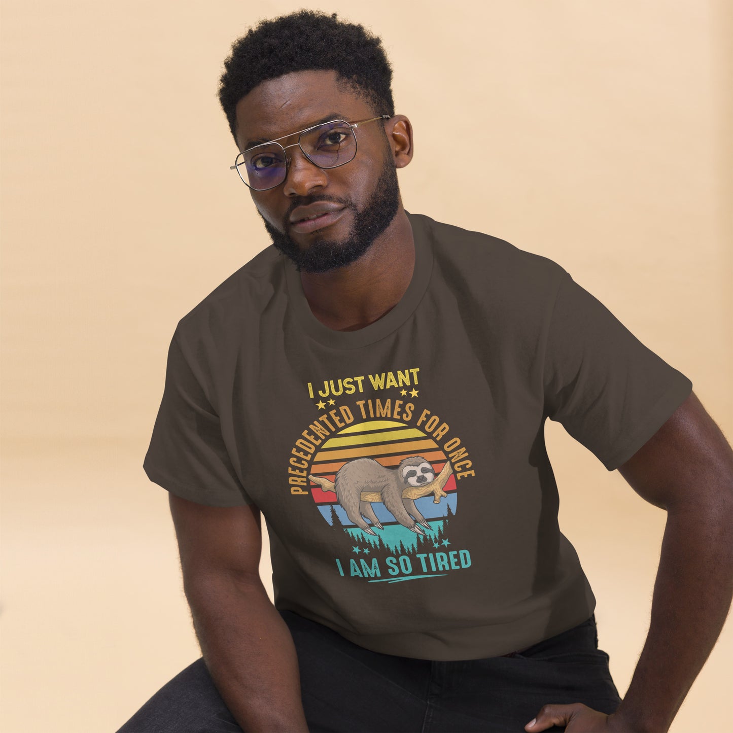 I Just Want Precedented Times - Unisex classic tee