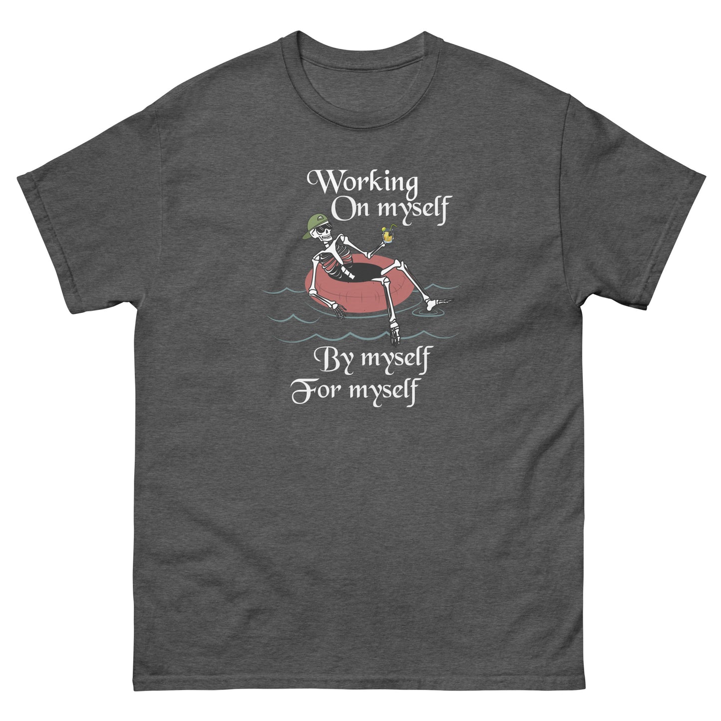 Working On Myself, By Myself, For Myself - Unisex classic tee