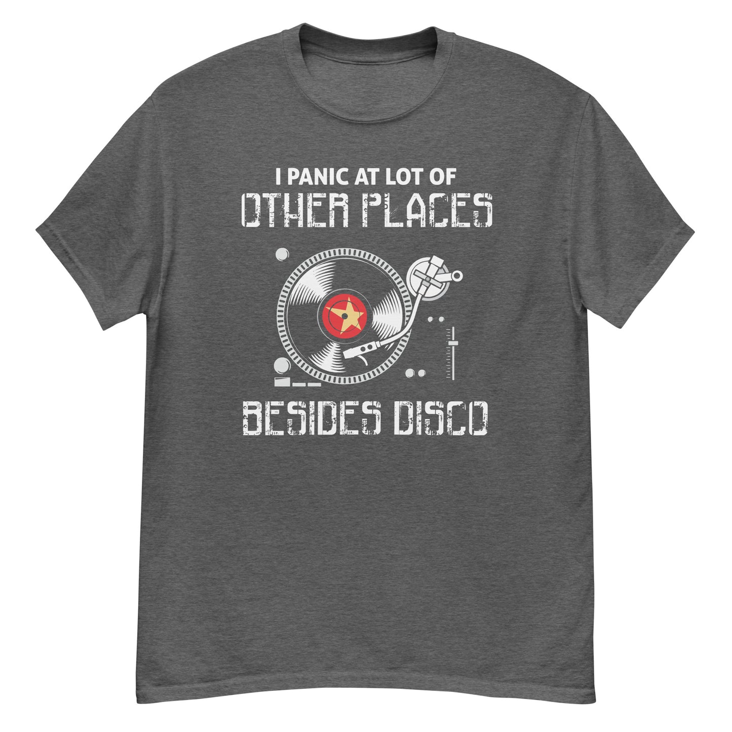 I Panic At lot Of Places, Not Just Disco - Unisex classic tee
