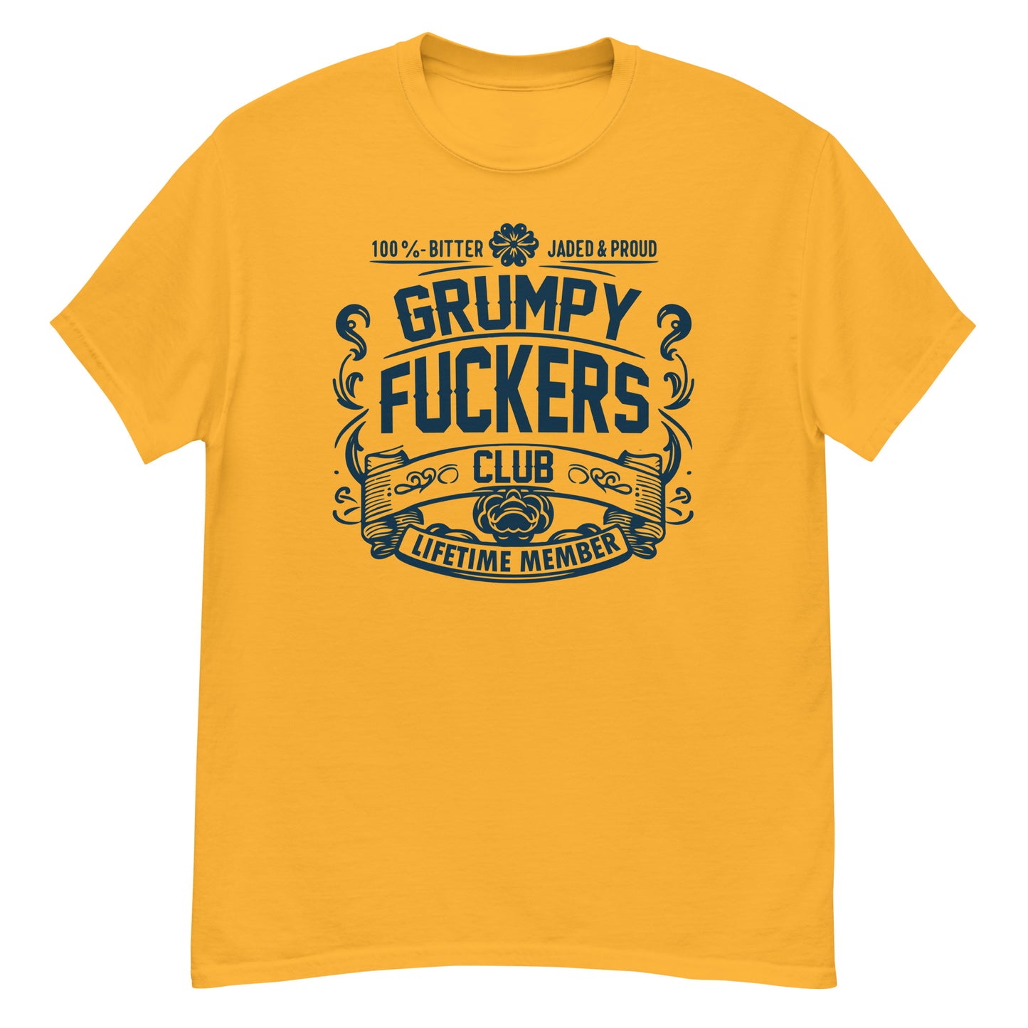 Grumpy Fuckers Club Funny T-Shirt, Lifetime Member, Jaded, Bitter, Proud, Irreverent Shirt, Sarcastic Tee-Shirt, Ironic Shirt
