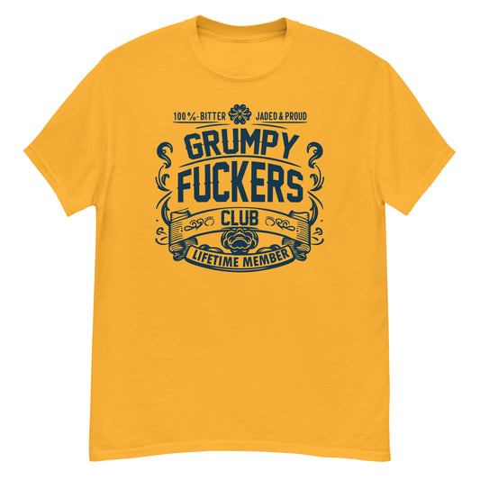 Grumpy Fuckers Club Funny T-Shirt, Lifetime Member, Jaded, Bitter, Proud, Irreverent Shirt, Sarcastic Tee-Shirt, Ironic Shirt