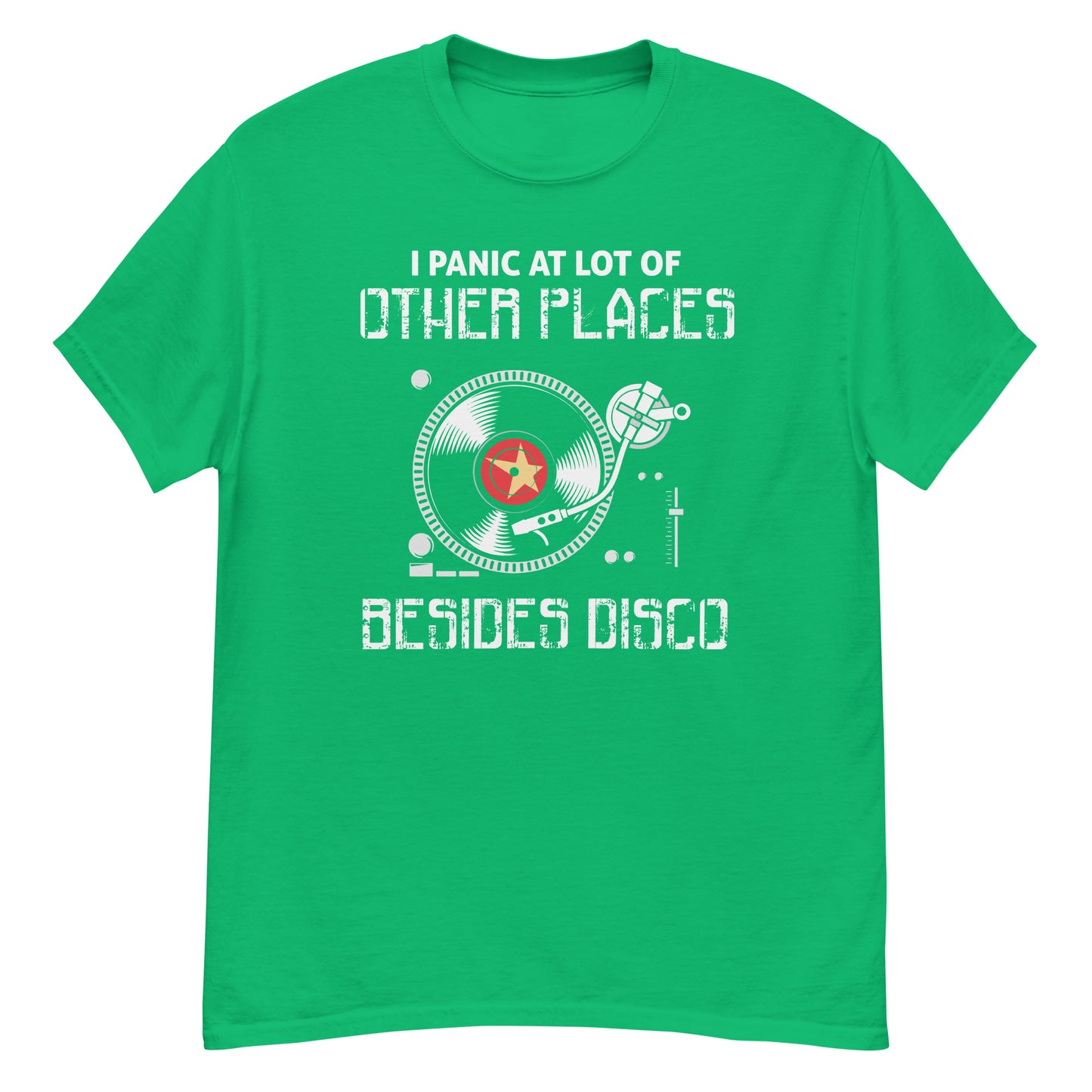 I Panic At lot Of Places, Not Just Disco - Unisex classic tee