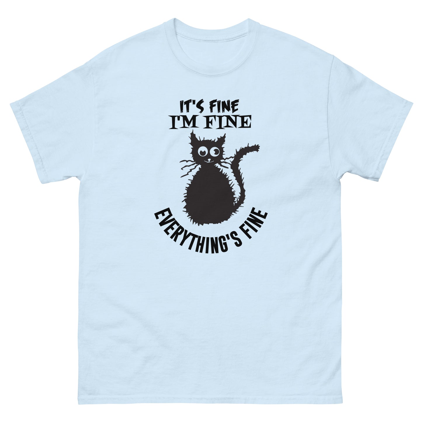 It's Fine. I'm Fine. Everything's Fine - Unisex classic tee