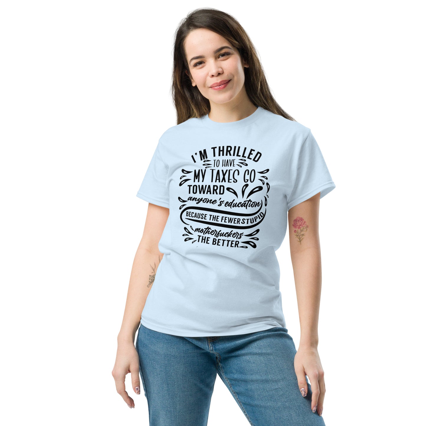 I'm Thrilled My Taxes Go Towards Education, Funny T-Shirt, Irreverent Shirt, Ironic T Shirt, Sarcastic Tee-Shirt, Witty Shirt