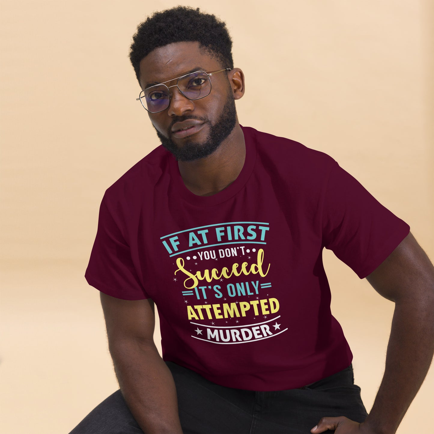If At First You Don't Succeed, It's Only Attempted Murder, Funny T-Shirt, Irreverent Shirt, Ironic T Shirt, Sarcastic Tee-Shirt, Witty Shirt