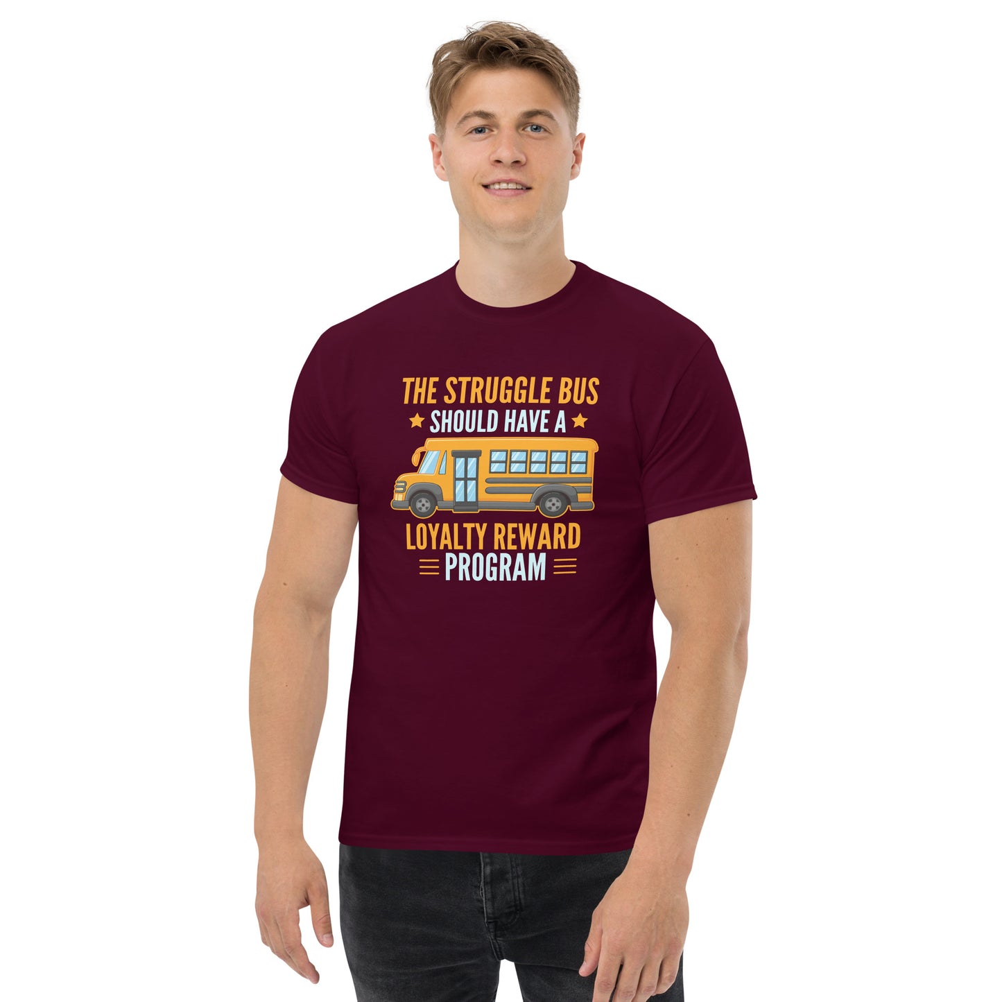 The Struggle Bus Should Have A Loyalty Program - Unisex classic tee