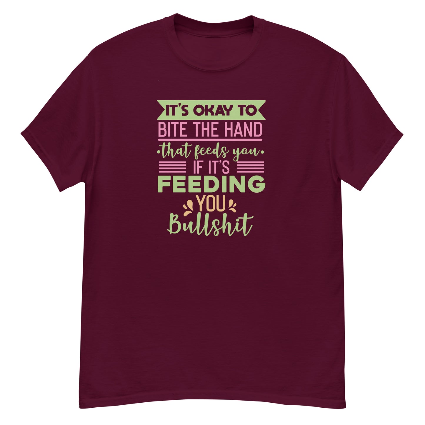 It's OK To Bite The Hand That Feeds You, Feeding You Bullshit, Funny T-Shirt, Irreverent Shirt, Ironic T Shirt, Sarcastic Tee-Shirt