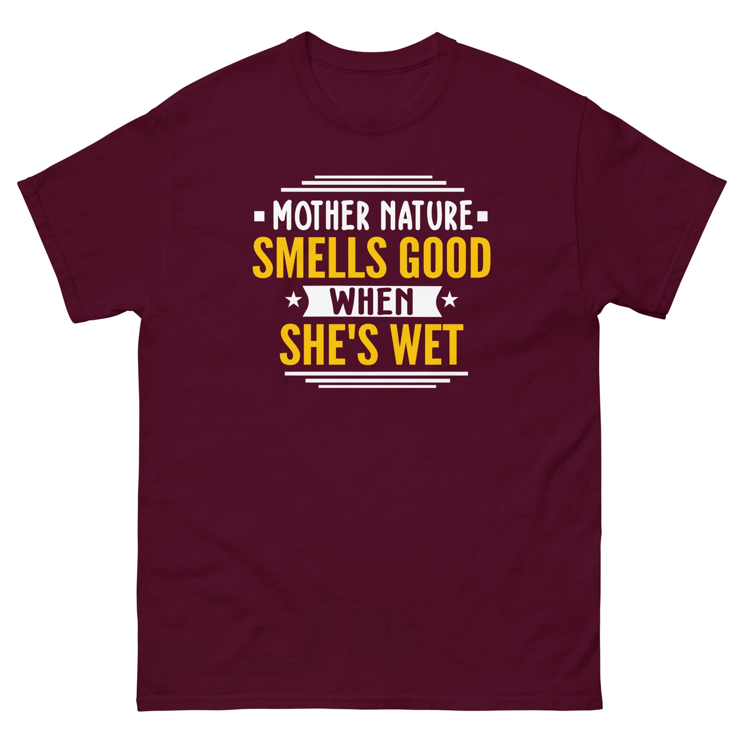 Mother Nature Smells Good When She's Wet, Funny T-Shirt, Irreverent Shirt, Ironic T Shirt, Sarcastic Tee-Shirt, Witty Shirt