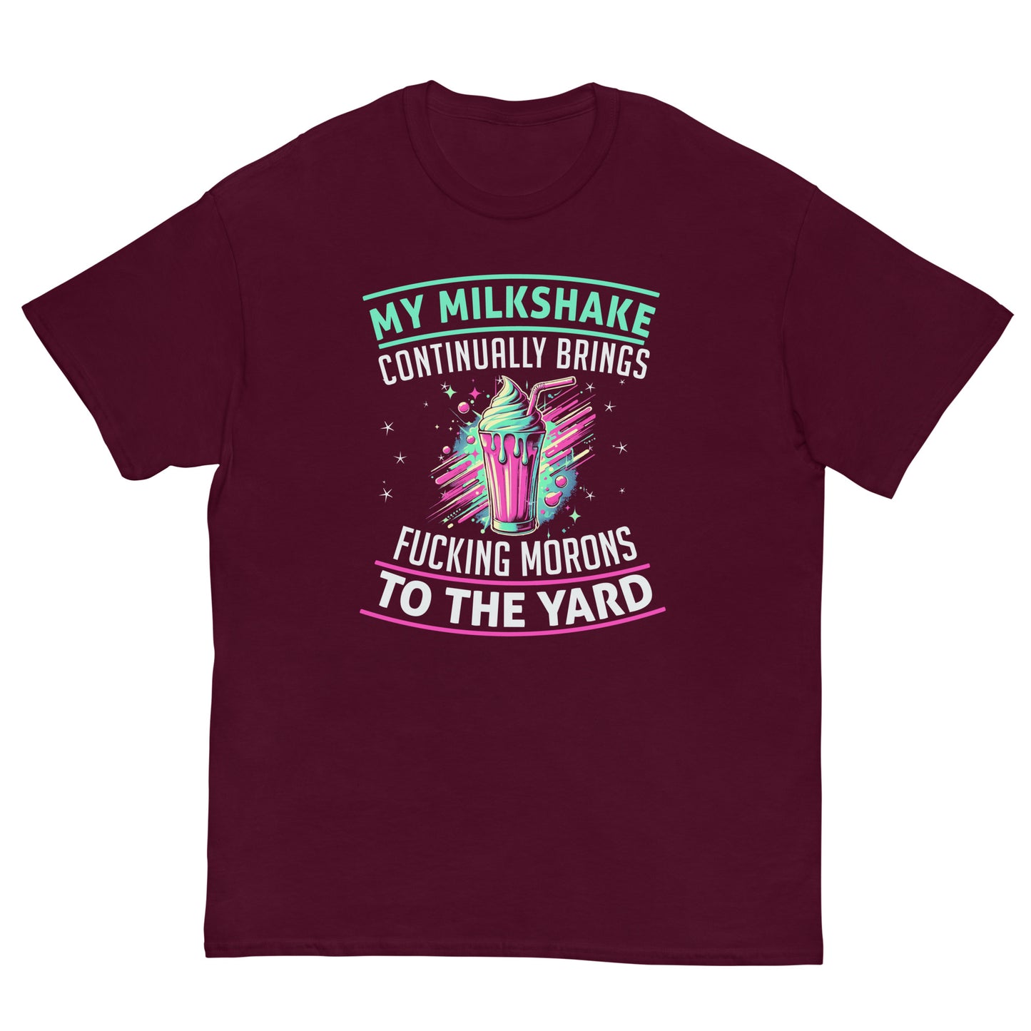 My Milkshake Brings Morons to The Yard, Funny T-Shirt, Irreverent Shirt, Ironic T Shirt, Sarcastic Tee-Shirt, Witty Shirt
