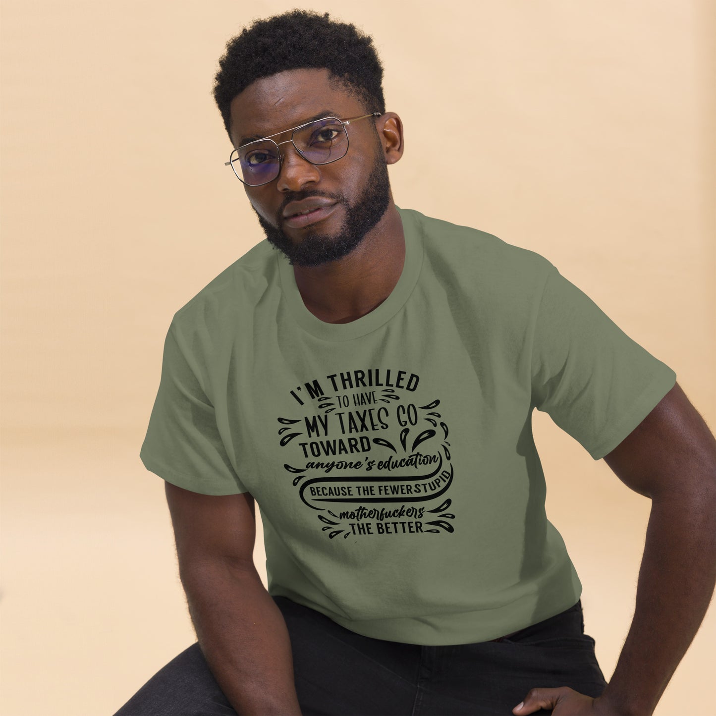 I'm Thrilled My Taxes Go Towards Education, Funny T-Shirt, Irreverent Shirt, Ironic T Shirt, Sarcastic Tee-Shirt, Witty Shirt