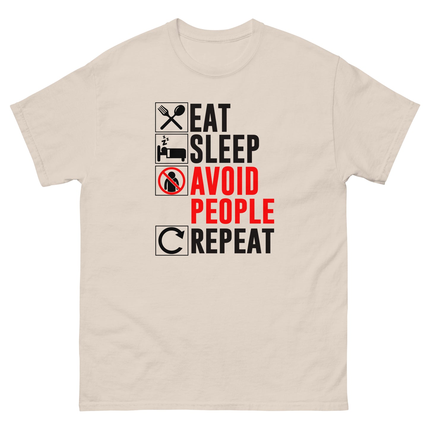 Eat. Sleep. Avoid People. Repeat - Unisex classic tee