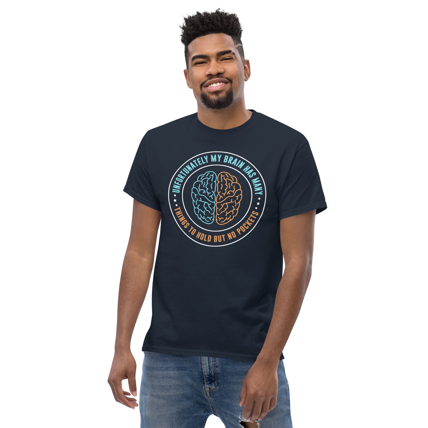 My Brain Has Many Things To Hold, But No Pockets - Unisex classic tee