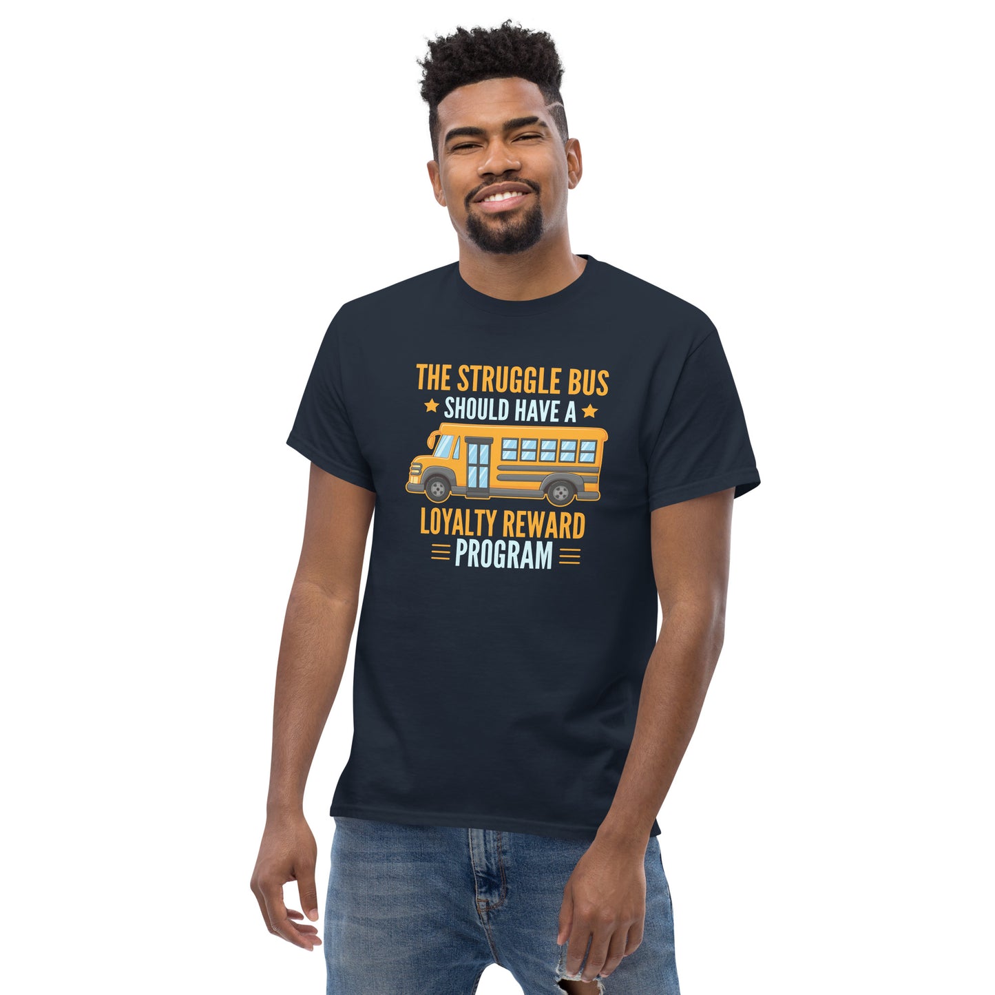 The Struggle Bus Should Have A Loyalty Program - Unisex classic tee