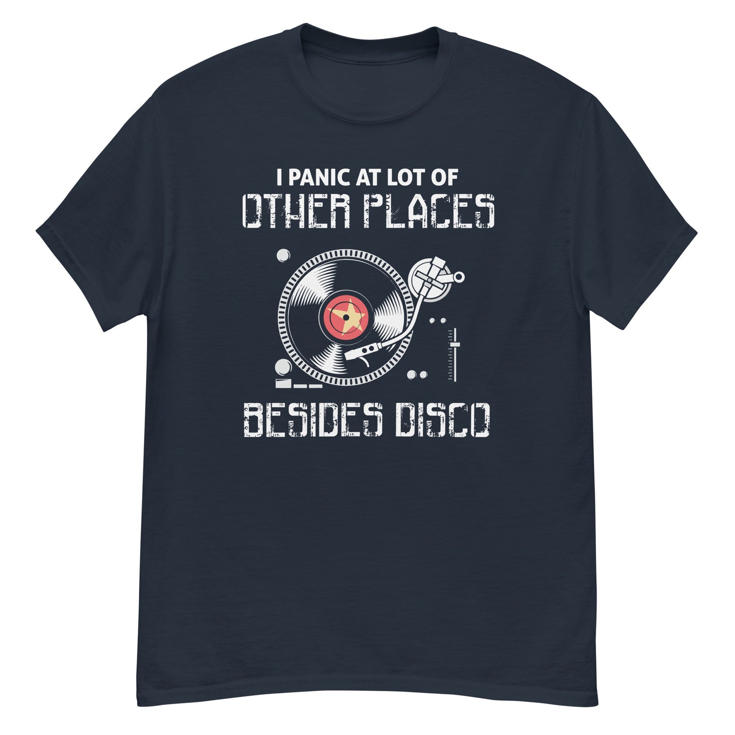I Panic At lot Of Places, Not Just Disco - Unisex classic tee