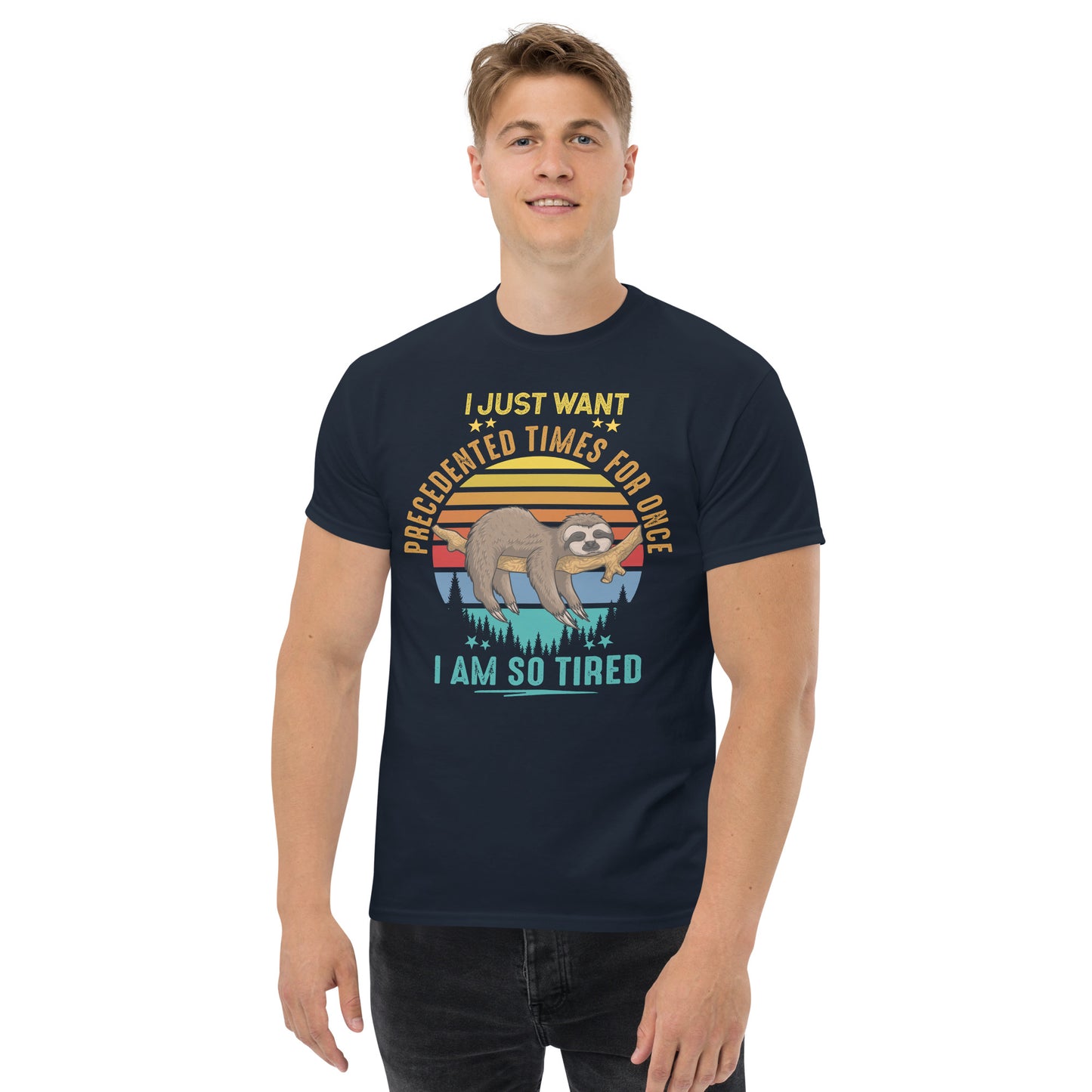 I Just Want Precedented Times - Unisex classic tee