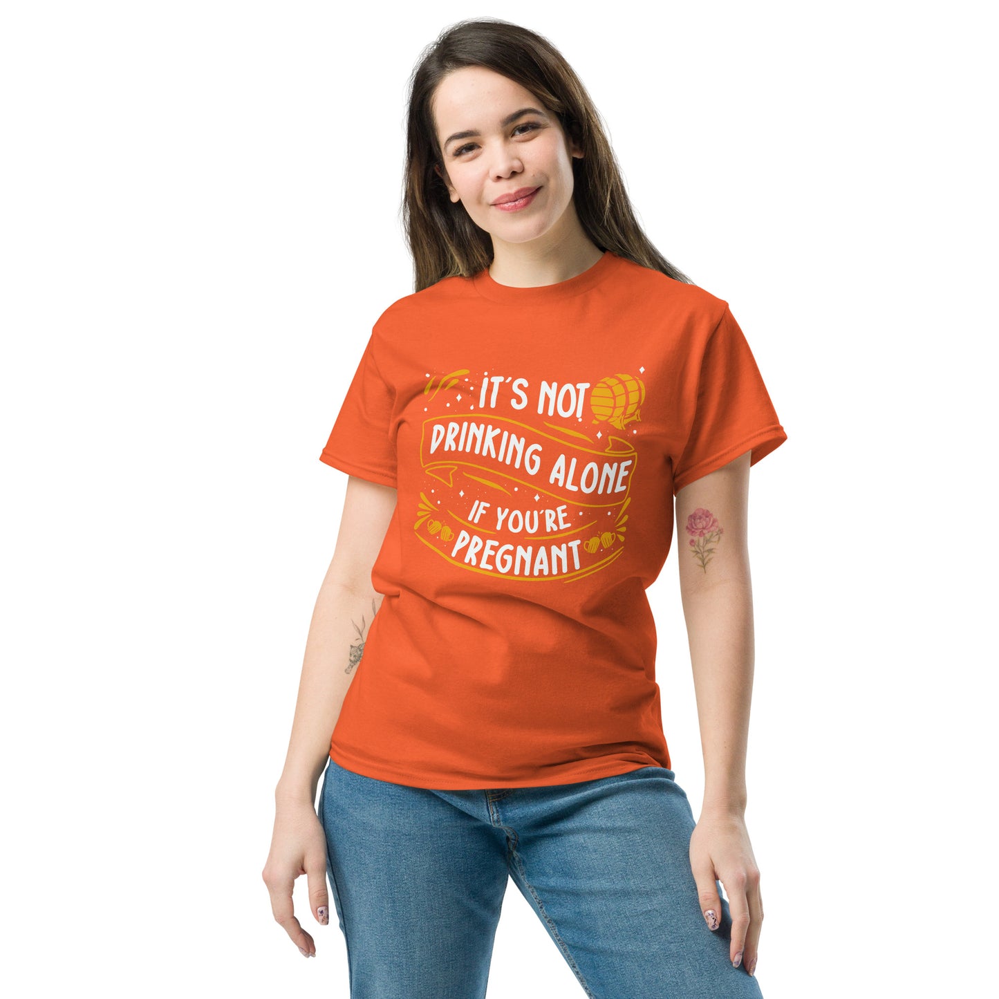It's Not Drinking Alone If You're Pregnant, Funny T-Shirt, Irreverent Shirt, Ironic T Shirt, Sarcastic Tee-Shirt, Witty Shirt
