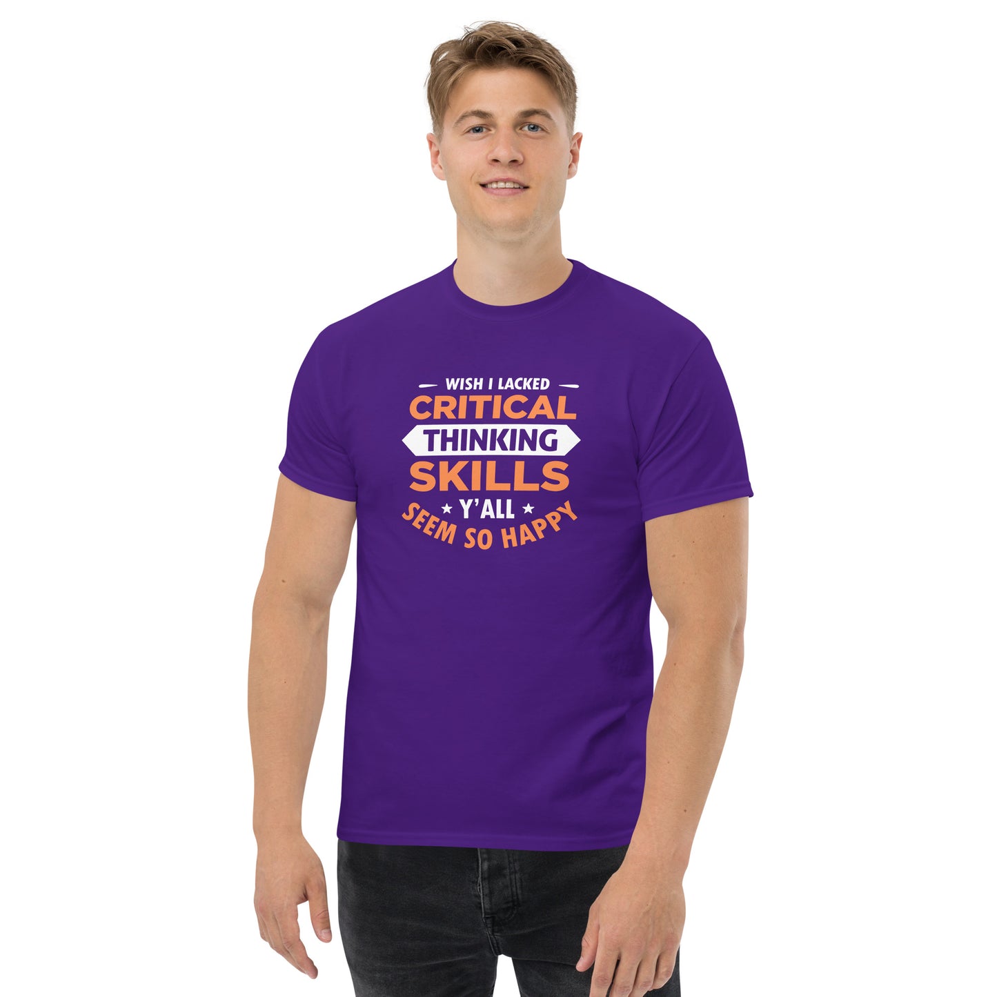 Wish I Lacked Critical Thinking Skills - Unisex classic tee