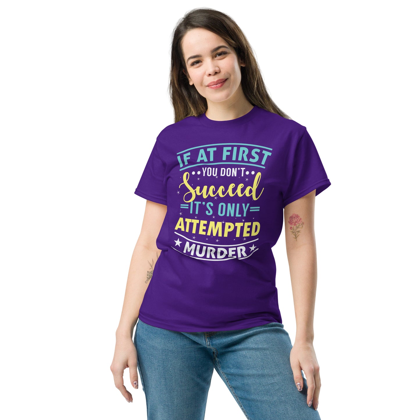 If At First You Don't Succeed, It's Only Attempted Murder, Funny T-Shirt, Irreverent Shirt, Ironic T Shirt, Sarcastic Tee-Shirt, Witty Shirt