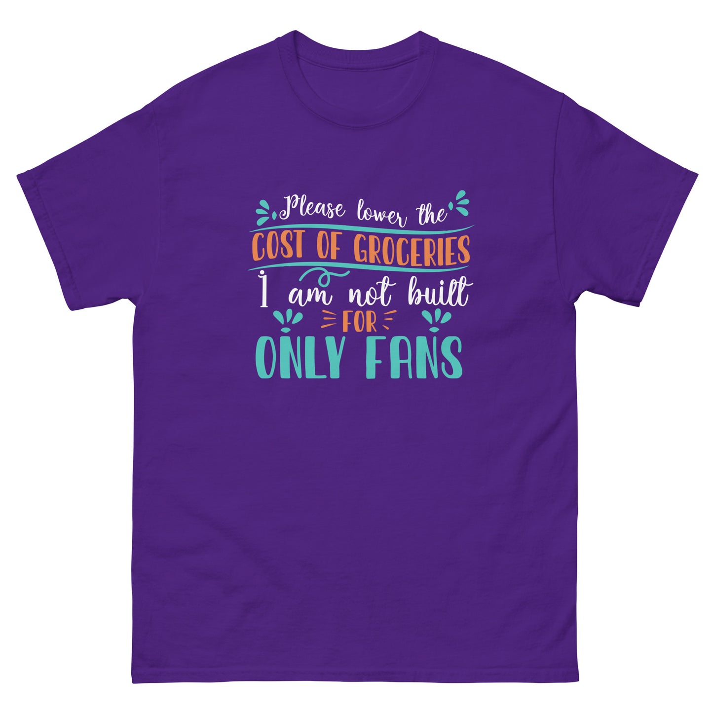 Please Lower The Cost Of Groceries, I'm Not Built For OnlyFans, Funny T-Shirt, Irreverent Shirt, Ironic T Shirt, Sarcastic Tee-Shirt