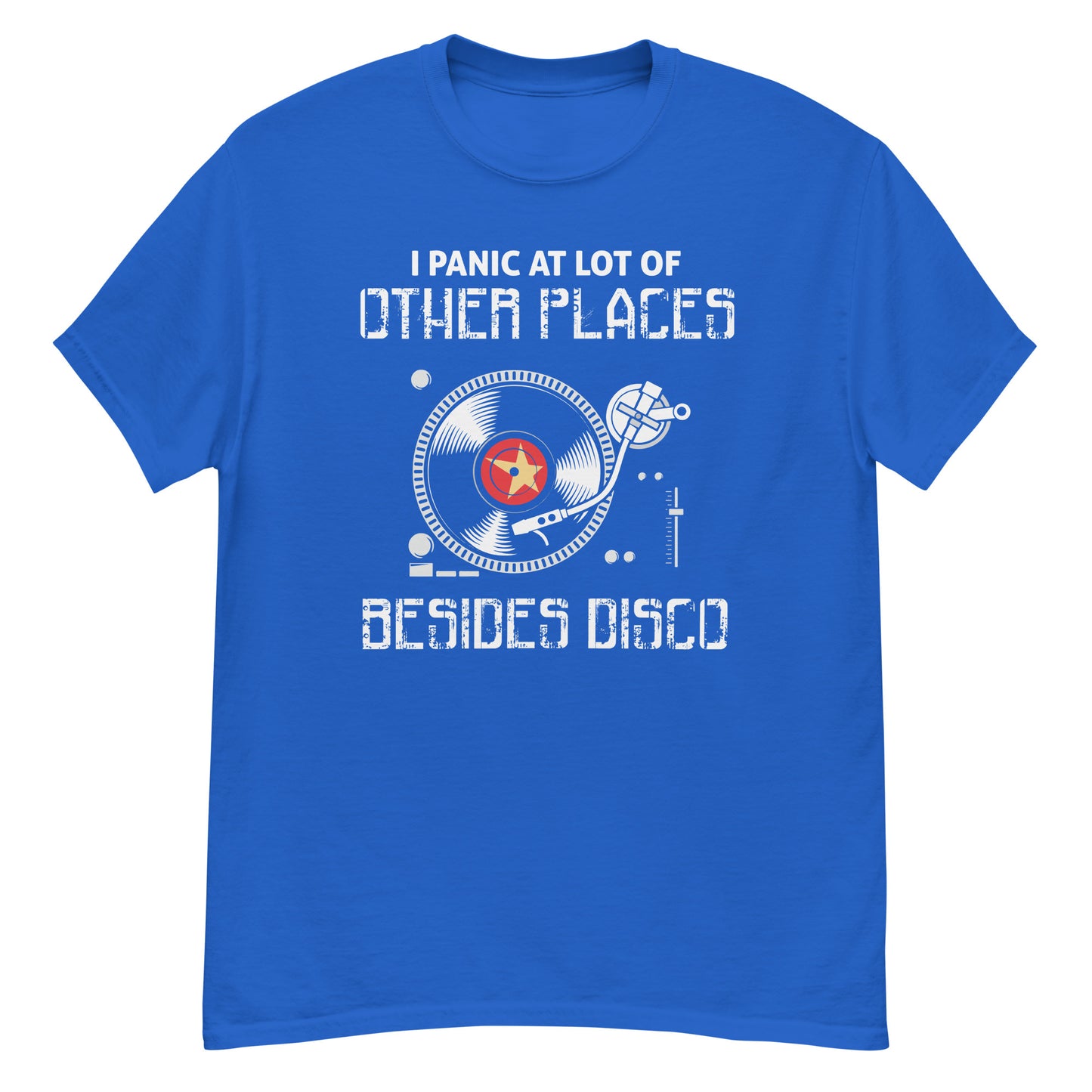 I Panic At lot Of Places, Not Just Disco - Unisex classic tee