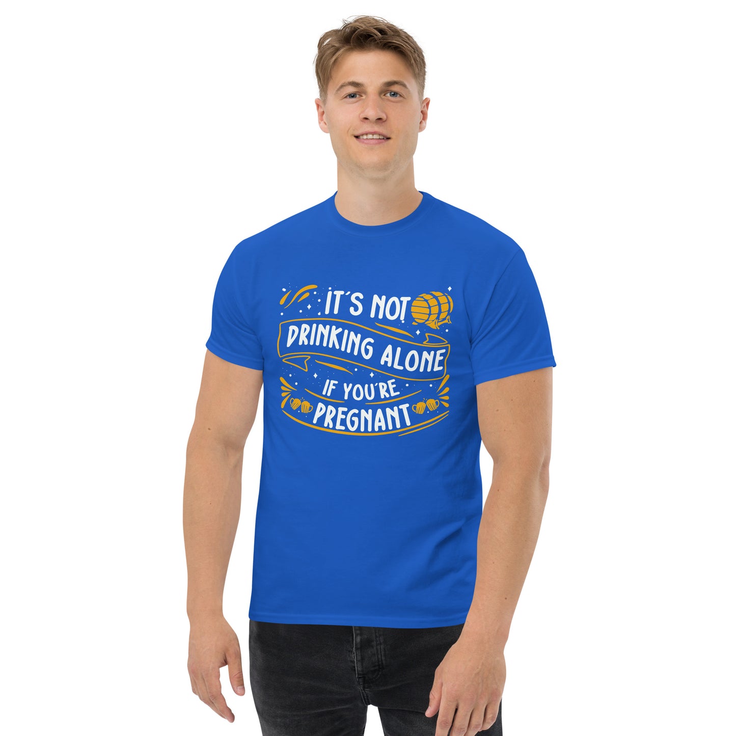 It's Not Drinking Alone If You're Pregnant, Funny T-Shirt, Irreverent Shirt, Ironic T Shirt, Sarcastic Tee-Shirt, Witty Shirt