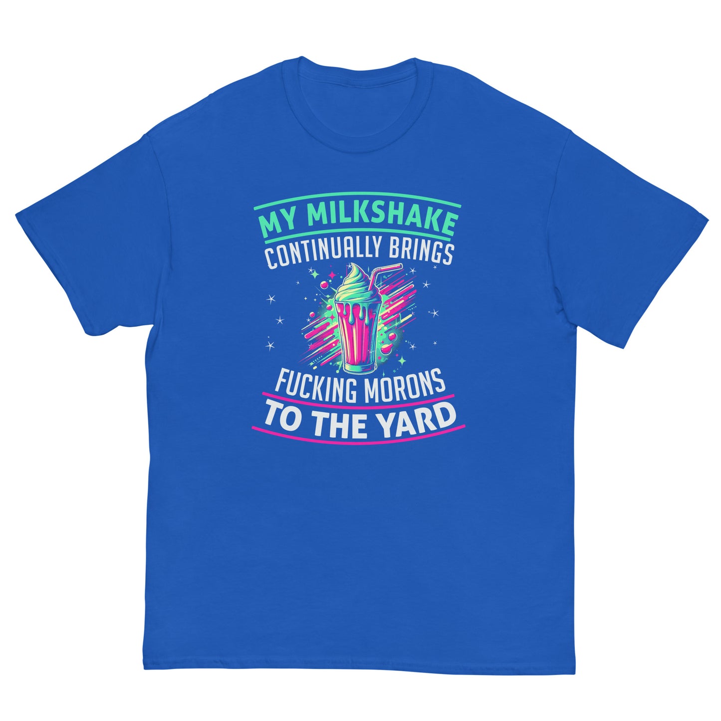 My Milkshake Brings Morons to The Yard, Funny T-Shirt, Irreverent Shirt, Ironic T Shirt, Sarcastic Tee-Shirt, Witty Shirt