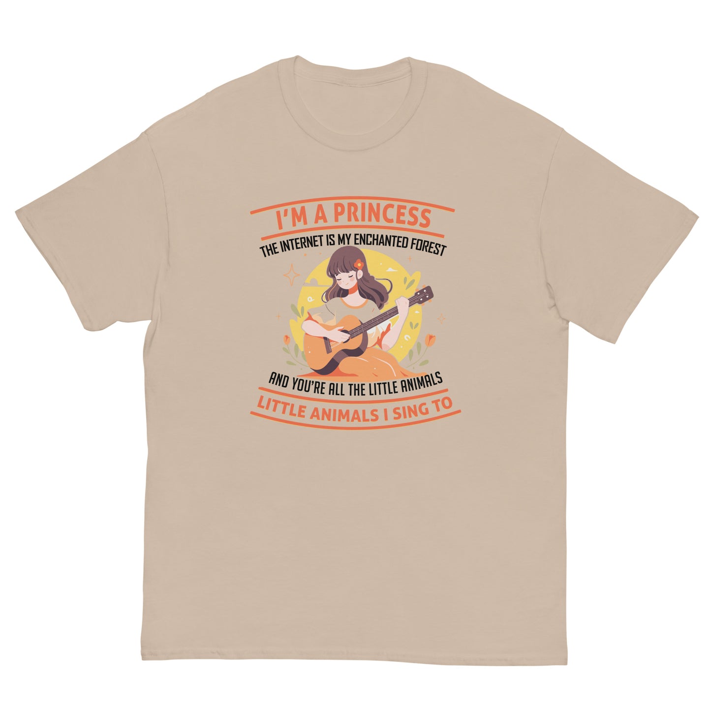 I'm A Princess, Internet Is My Enchanted Forest, You're The Little Animals That I Sing To, Funny T-Shirt