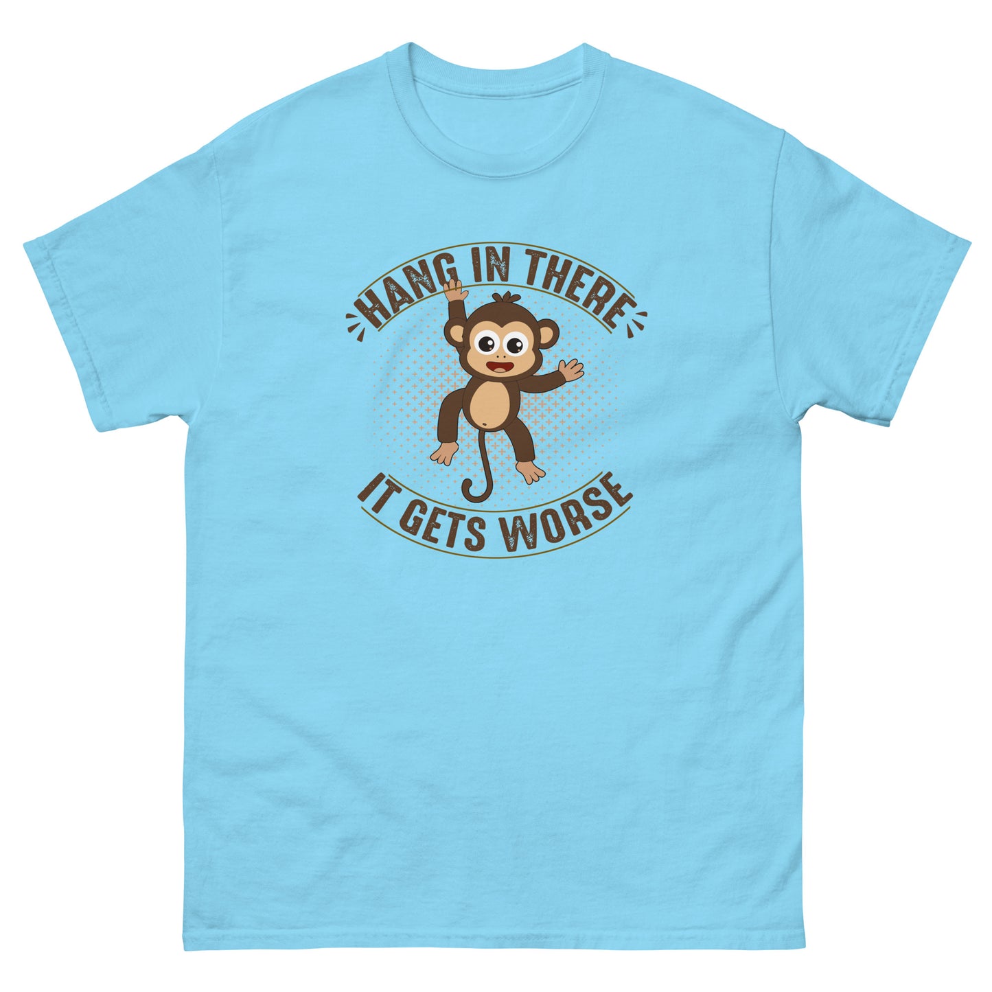 Hang In There, It Gets Worse - Unisex classic tee