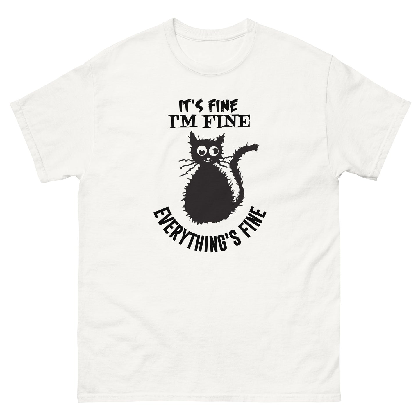 It's Fine. I'm Fine. Everything's Fine - Unisex classic tee