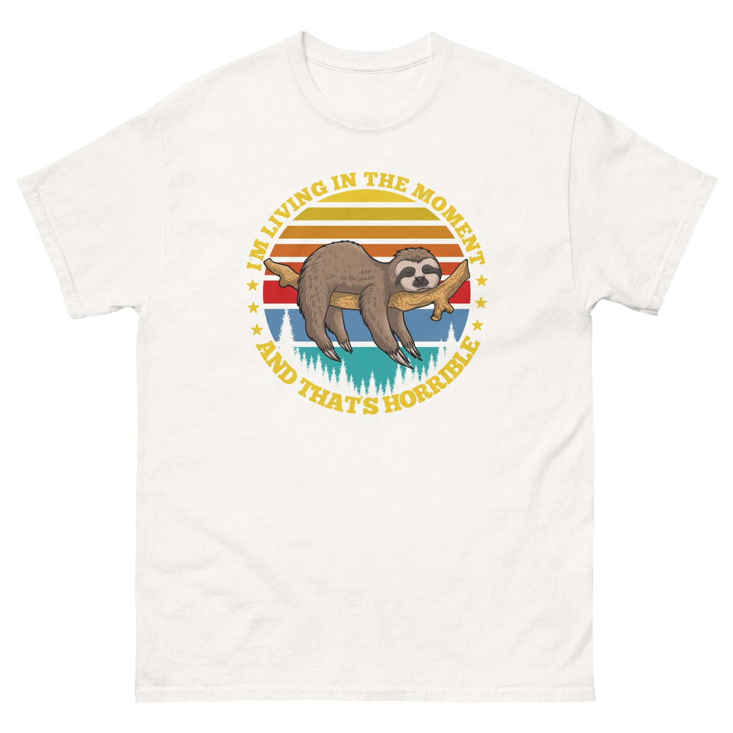 I'm Living In The Moment, That's Horrible, Funny T-Shirt, Irreverent Shirt, Ironic T Shirt, Sarcastic Tee-Shirt, Witty Shirt