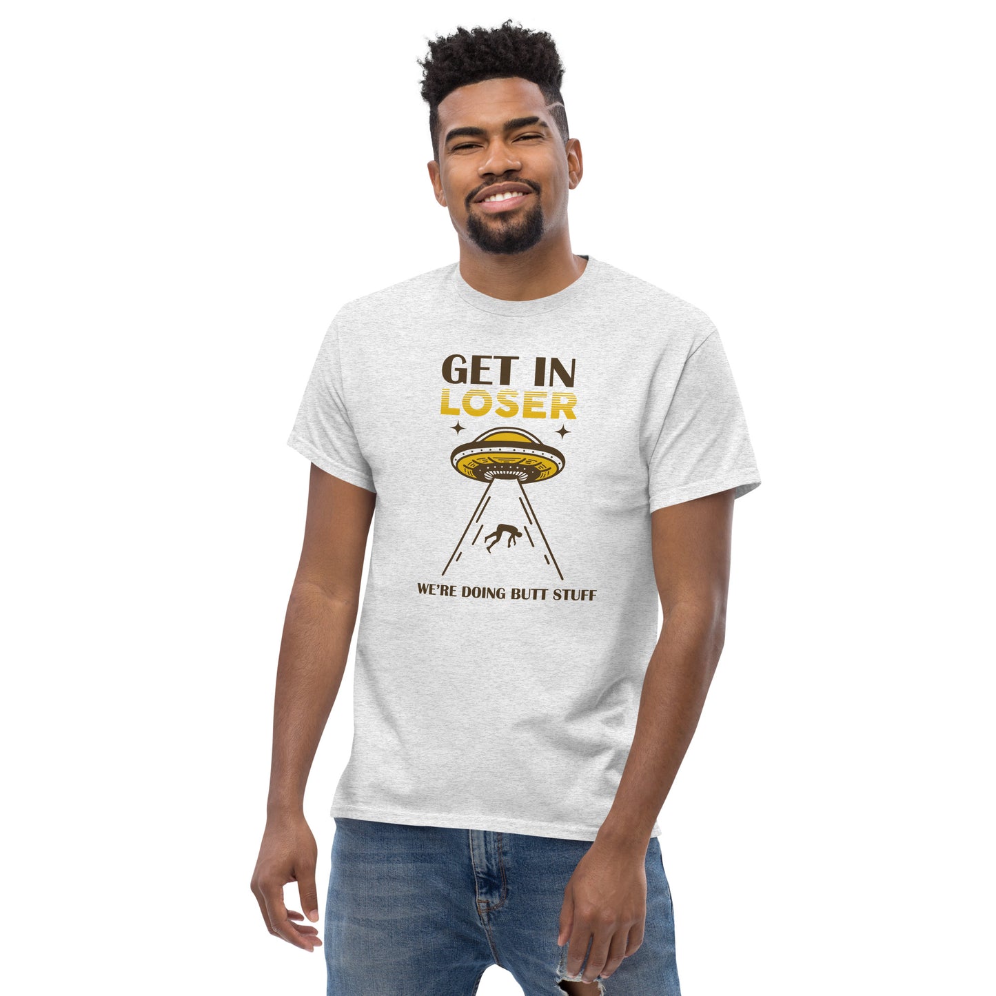 Get In Loser, We're Doing Butt Stuff, Alien Abduction, Anal Probe, Funny T-Shirt, Irreverent Shirt, Ironic T Shirt, Sarcastic Tee-Shirt