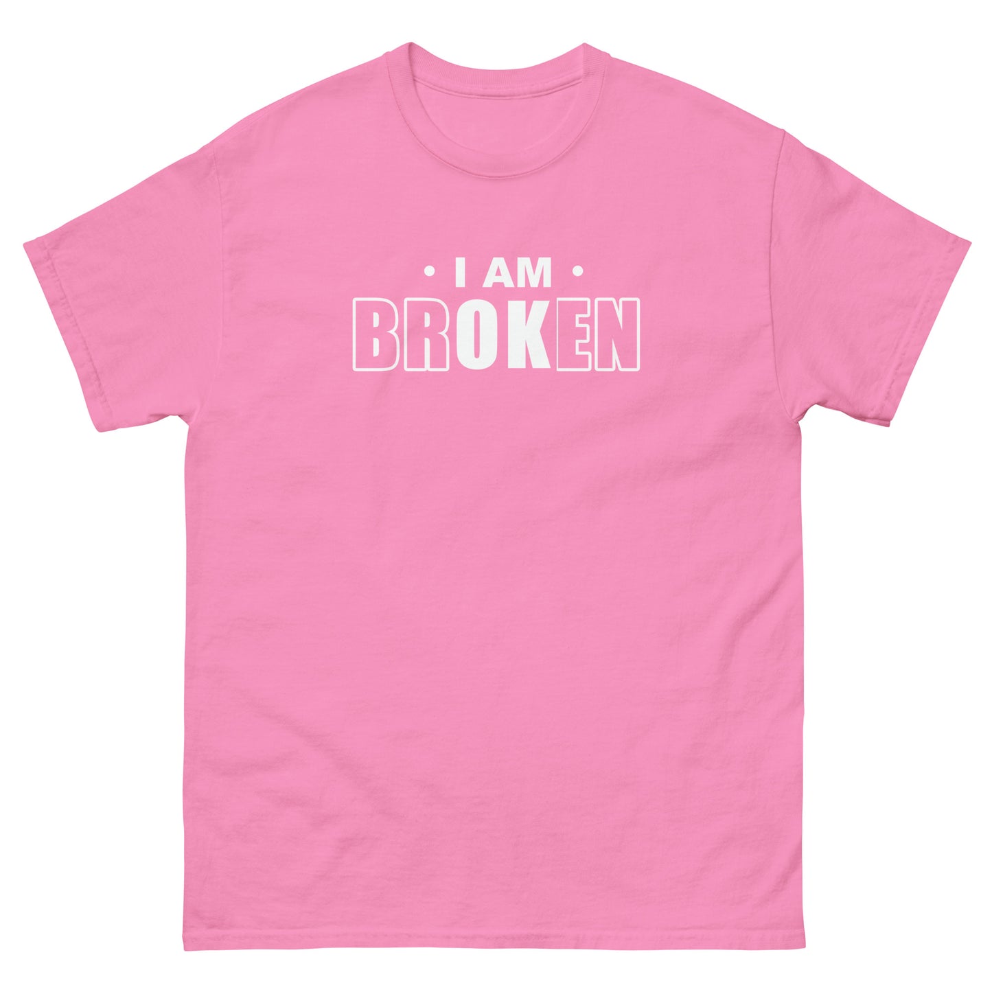 I Am brOKen - Unisex classic tee