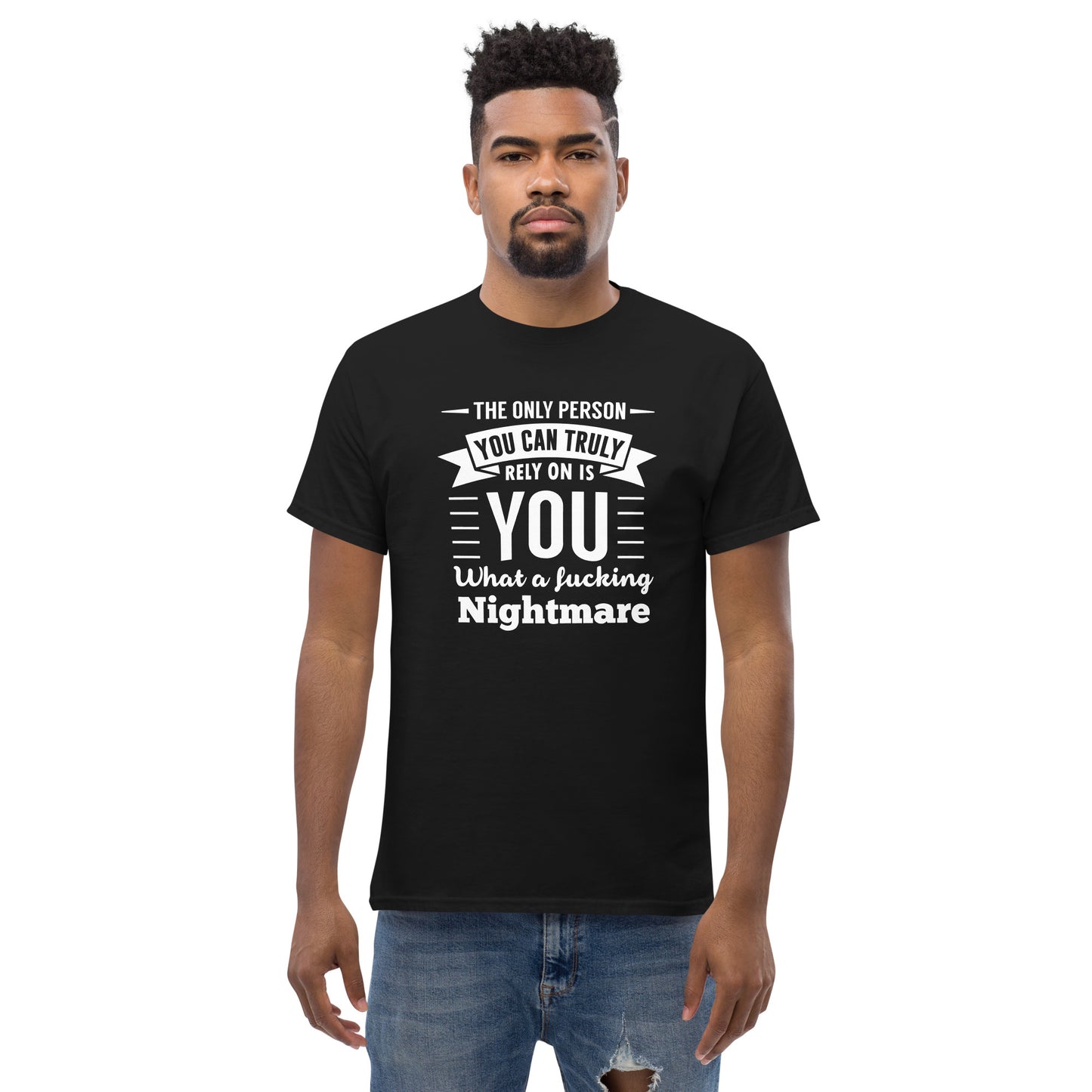 The Only Person You Can Rely On Is You - Unisex classic tee