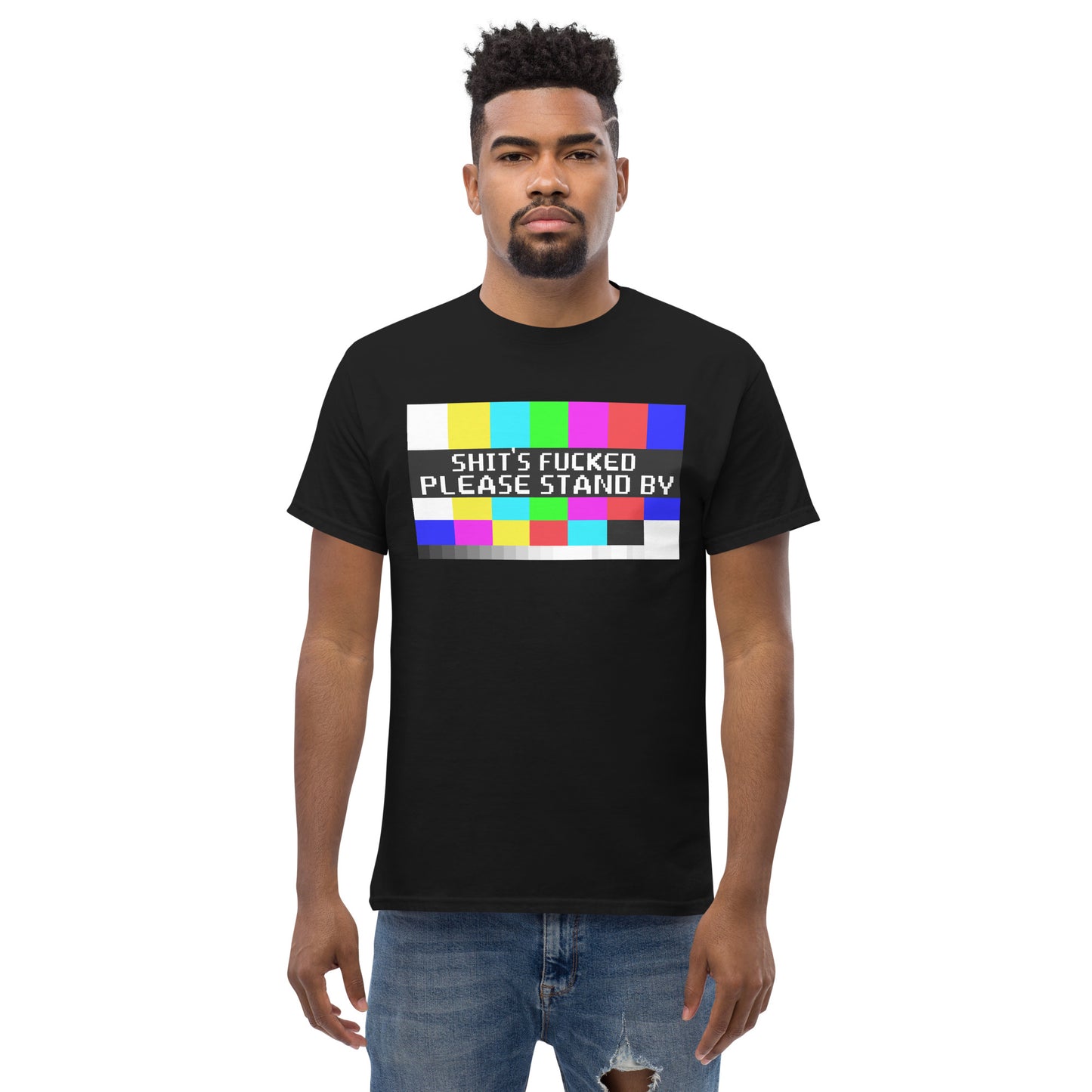 Shit's Fucked, Please Stand By - Funny T-Shirt, Irreverent Shirt, Ironic T Shirt, Sarcastic Tee-Shirt, Witty Shirt