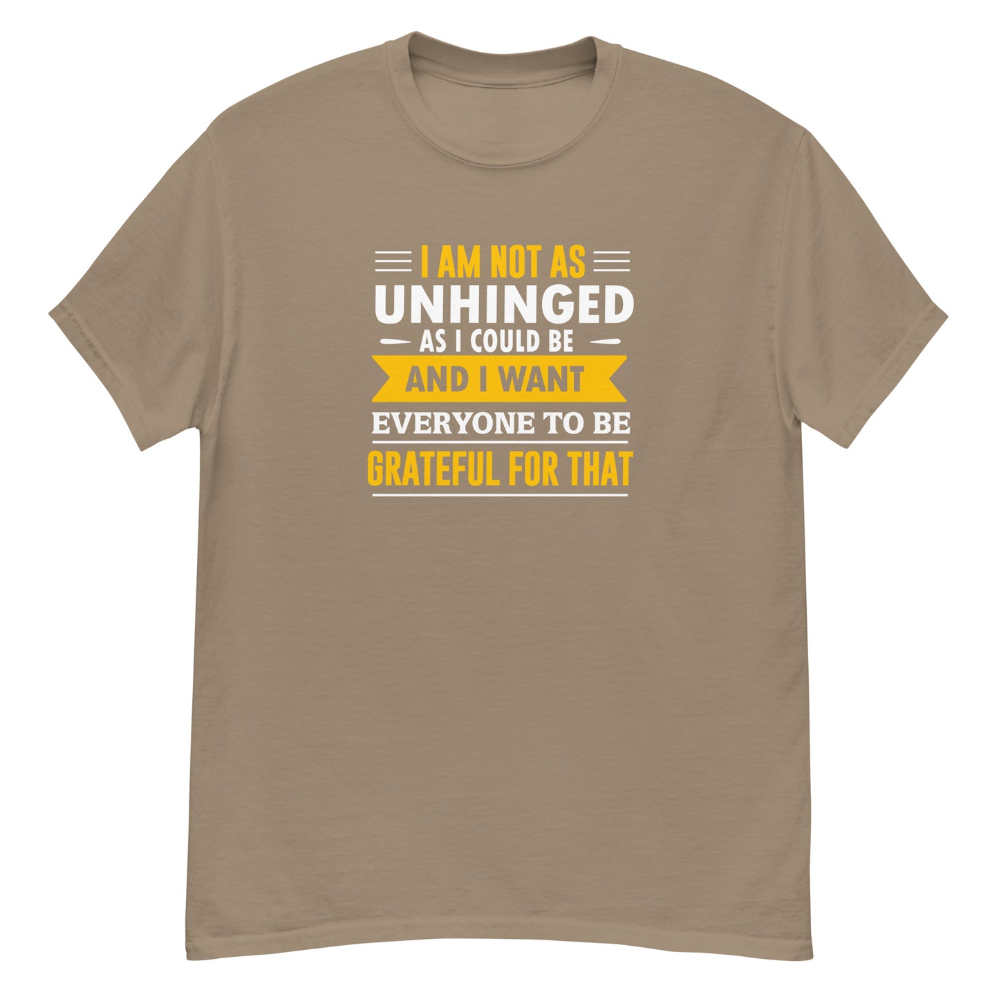 I'm Not As Unhinged As I Could Be - Unisex classic tee