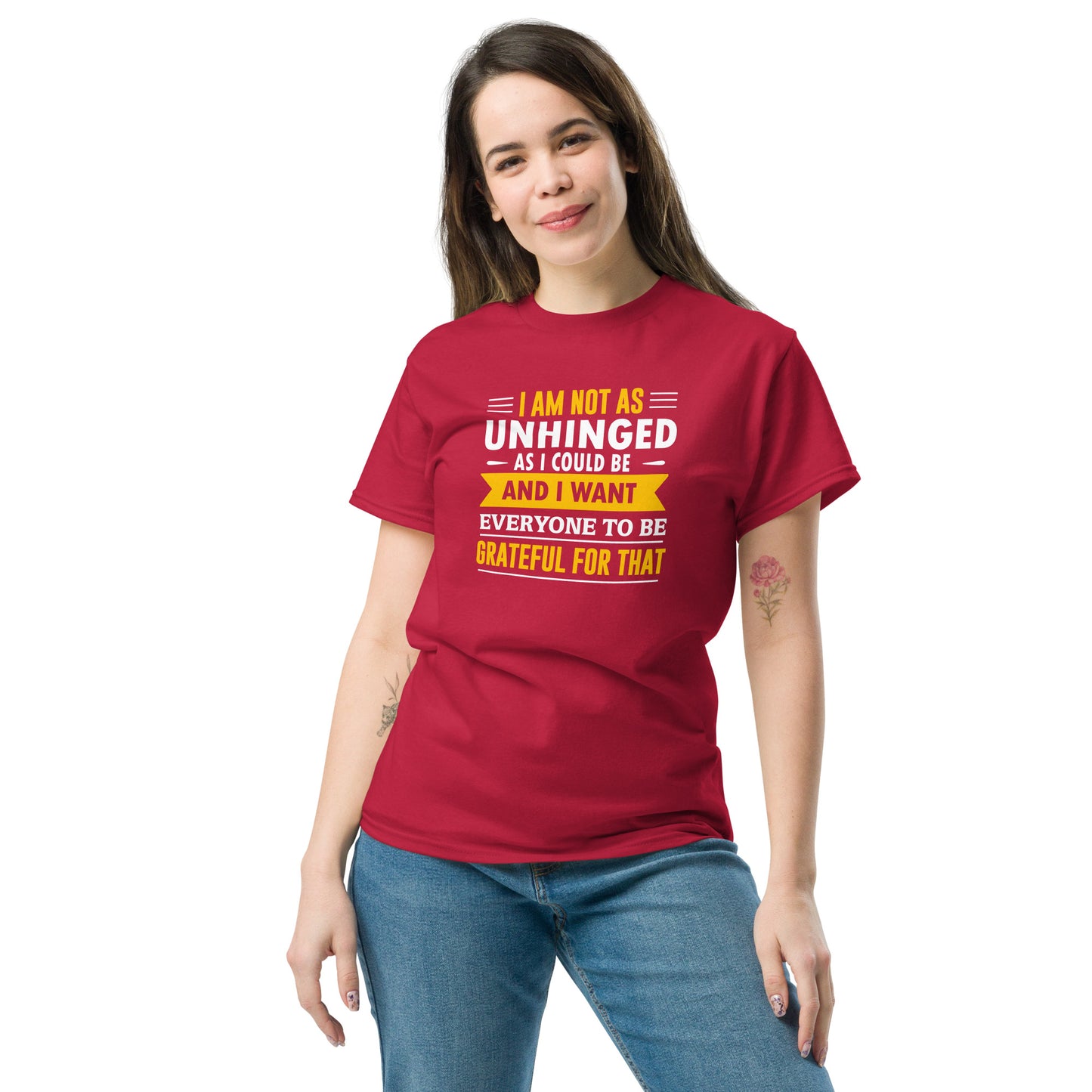 I'm Not As Unhinged As I Could Be - Unisex classic tee