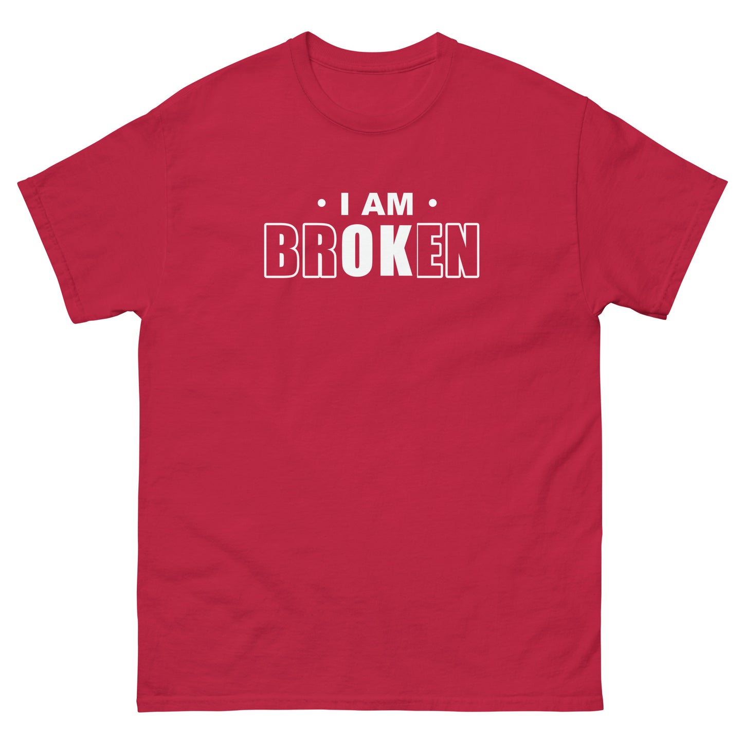 I Am brOKen - Unisex classic tee