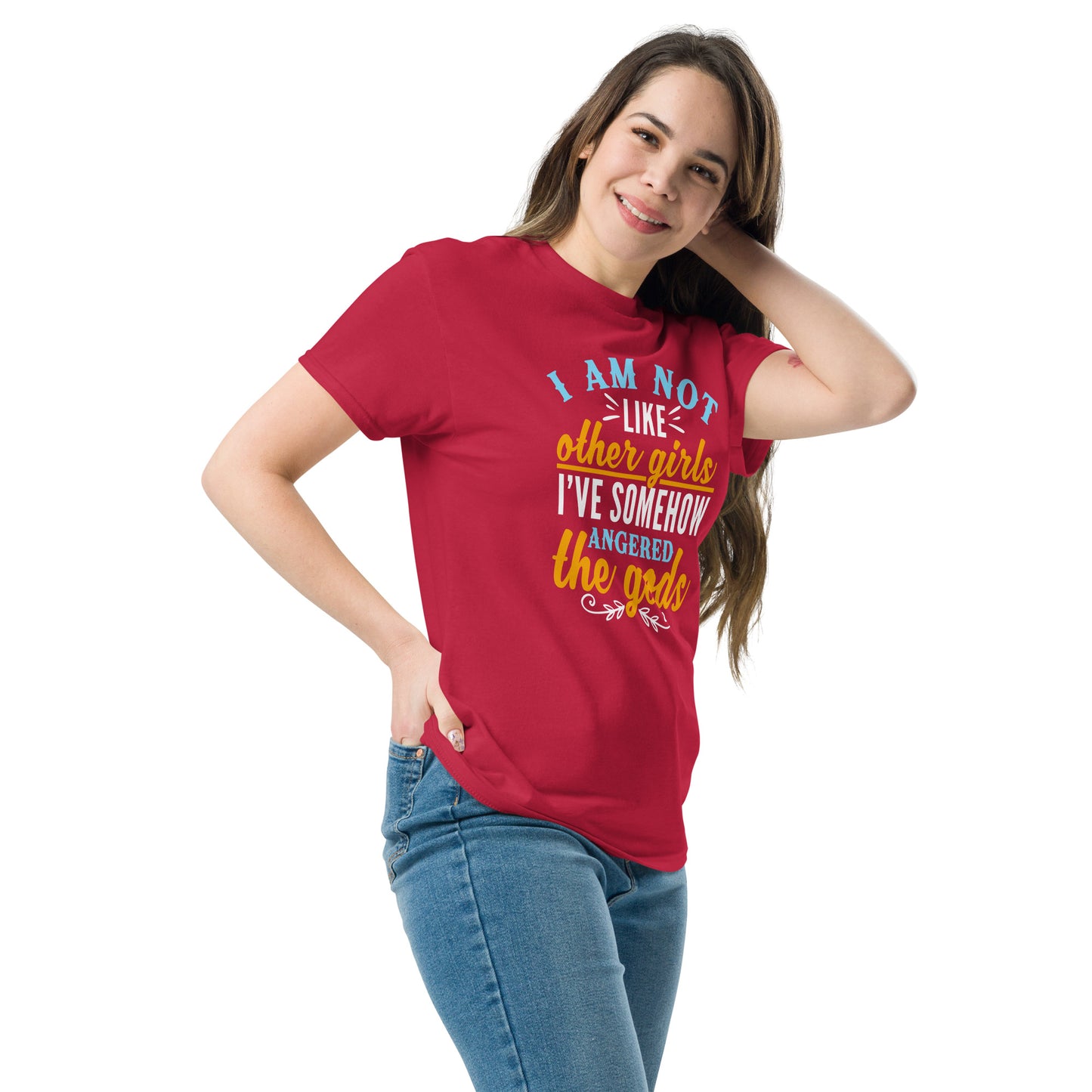 I Am Not Like Other Girls, I've Angered The Gods, Funny T-Shirt, Irreverent Shirt, Ironic T Shirt, Sarcastic Tee-Shirt, Witty Shirt