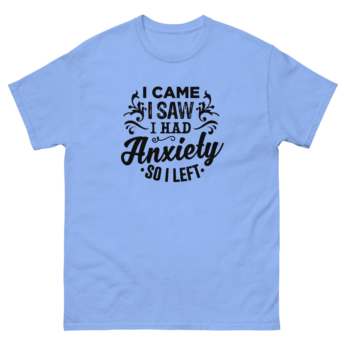 I Came, I Saw, I Had Anxiety - Unisex classic tee