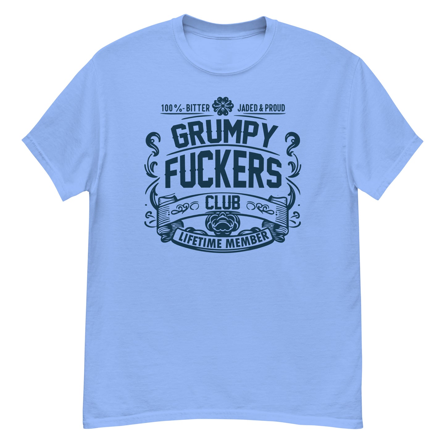 Grumpy Fuckers Club Funny T-Shirt, Lifetime Member, Jaded, Bitter, Proud, Irreverent Shirt, Sarcastic Tee-Shirt, Ironic Shirt