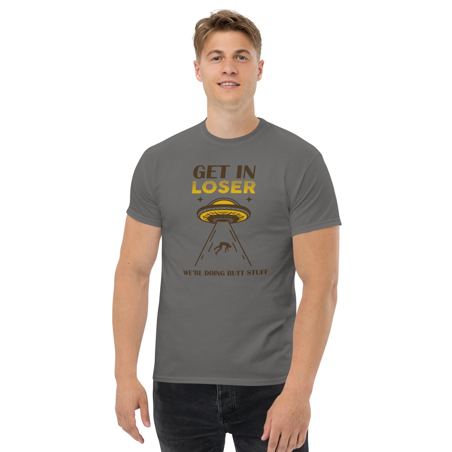 Get In Loser, We're Doing Butt Stuff, Alien Abduction, Anal Probe, Funny T-Shirt, Irreverent Shirt, Ironic T Shirt, Sarcastic Tee-Shirt